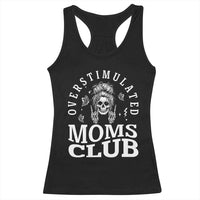 Overstimulated Moms Club Racerback Tank Top Funny Skeleton Mom Mother's Day Gift