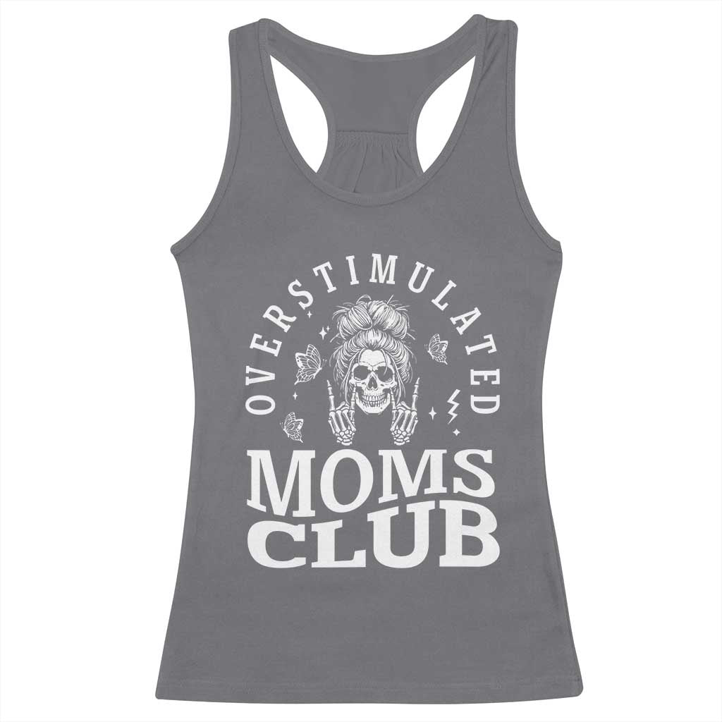 Overstimulated Moms Club Racerback Tank Top Funny Skeleton Mom Mother's Day Gift