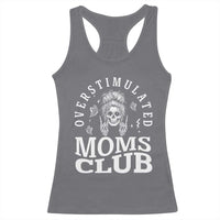 Overstimulated Moms Club Racerback Tank Top Funny Skeleton Mom Mother's Day Gift