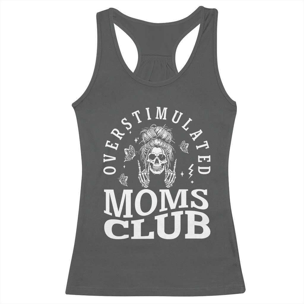 Overstimulated Moms Club Racerback Tank Top Funny Skeleton Mom Mother's Day Gift