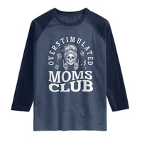 Overstimulated Moms Club Raglan Shirt Funny Skeleton Mom Mother's Day Gift