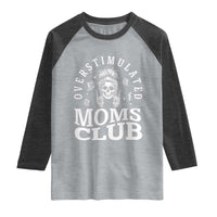 Overstimulated Moms Club Raglan Shirt Funny Skeleton Mom Mother's Day Gift