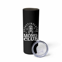 Overstimulated Moms Club Skinny Tumbler Funny Skeleton Mom Mother's Day Gift