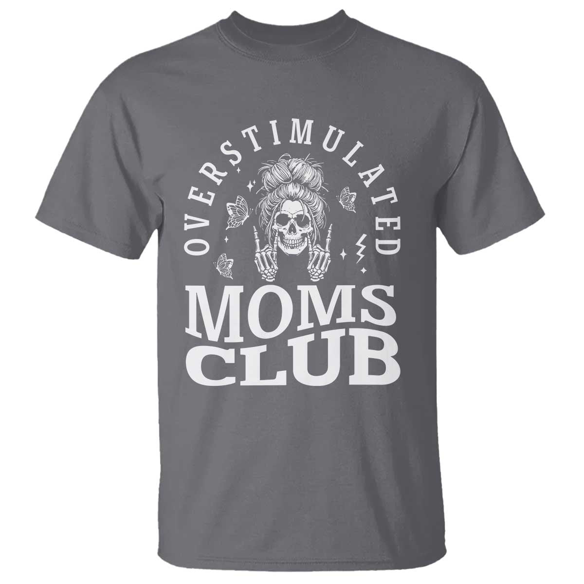 Overstimulated Moms Club T Shirt Funny Skeleton Mom Mother's Day Gift