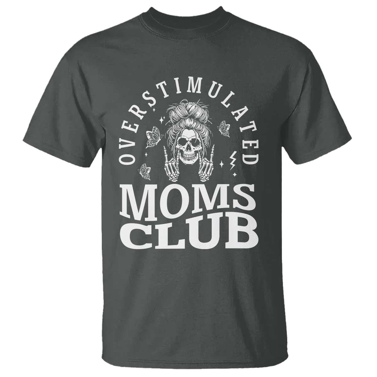 Overstimulated Moms Club T Shirt Funny Skeleton Mom Mother's Day Gift