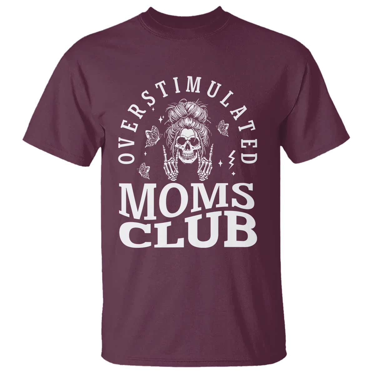 Overstimulated Moms Club T Shirt Funny Skeleton Mom Mother's Day Gift
