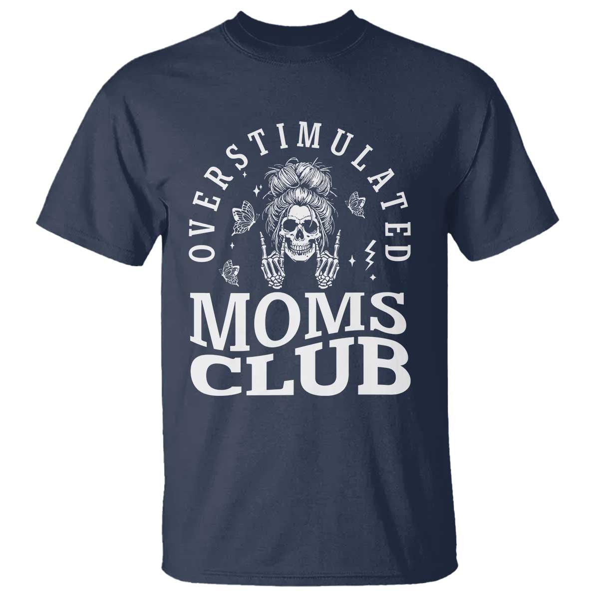 Overstimulated Moms Club T Shirt Funny Skeleton Mom Mother's Day Gift