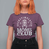Overstimulated Moms Club T Shirt For Women Funny Skeleton Mom Mother's Day Gift