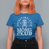 Overstimulated Moms Club T Shirt For Women Funny Skeleton Mom Mother's Day Gift