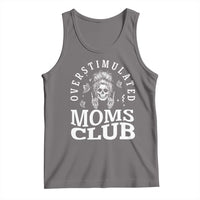 Overstimulated Moms Club Tank Top Funny Skeleton Mom Mother's Day Gift