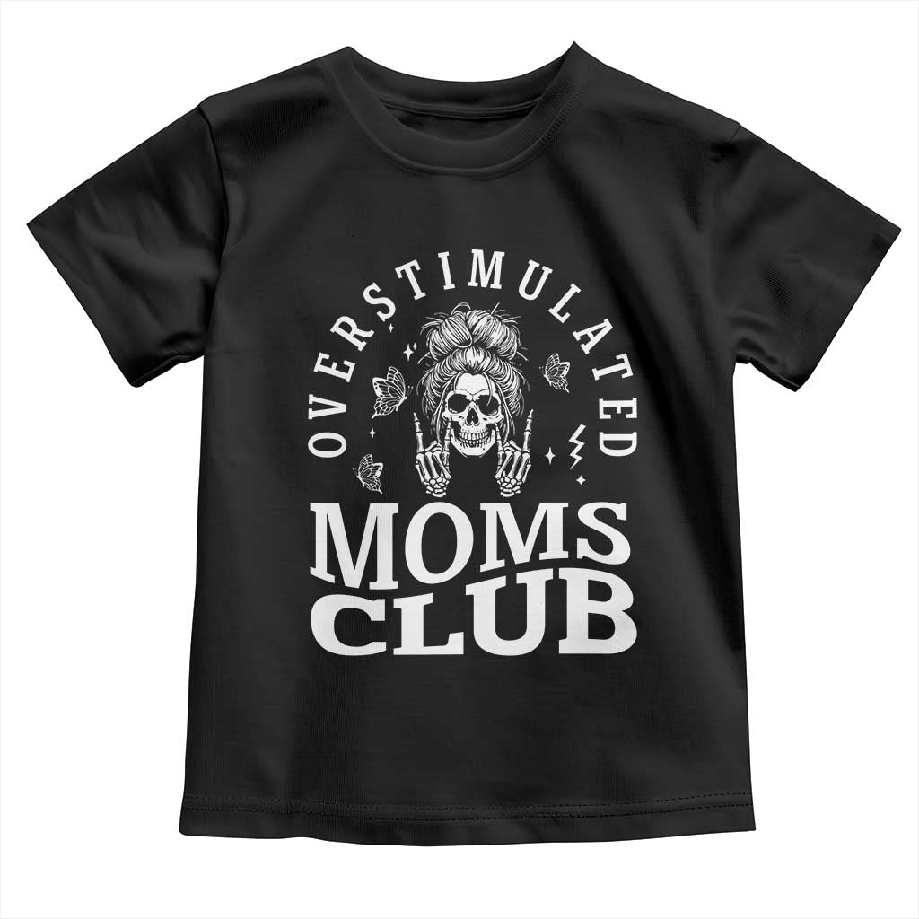 Overstimulated Moms Club Toddler T Shirt Funny Skeleton Mom Mother's Day Gift