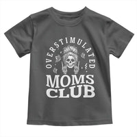 Overstimulated Moms Club Toddler T Shirt Funny Skeleton Mom Mother's Day Gift