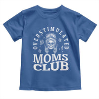 Overstimulated Moms Club Toddler T Shirt Funny Skeleton Mom Mother's Day Gift