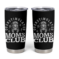 Overstimulated Moms Club Tumbler Cup Funny Skeleton Mom Mother's Day Gift