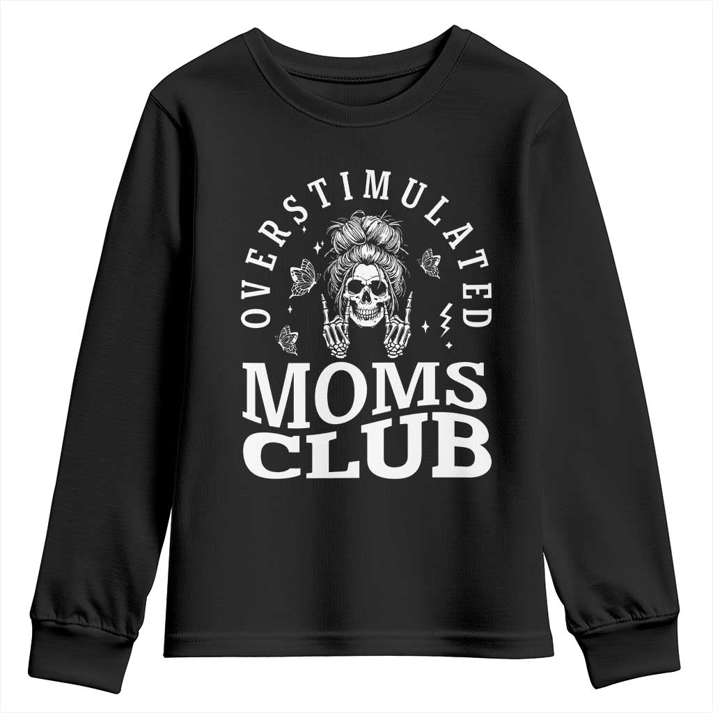 Overstimulated Moms Club Youth Sweatshirt Funny Skeleton Mom Mother's Day Gift