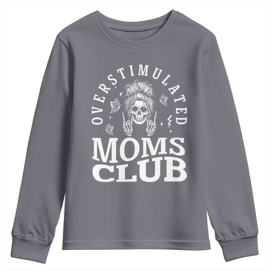 Overstimulated Moms Club Youth Sweatshirt Funny Skeleton Mom Mother's Day Gift