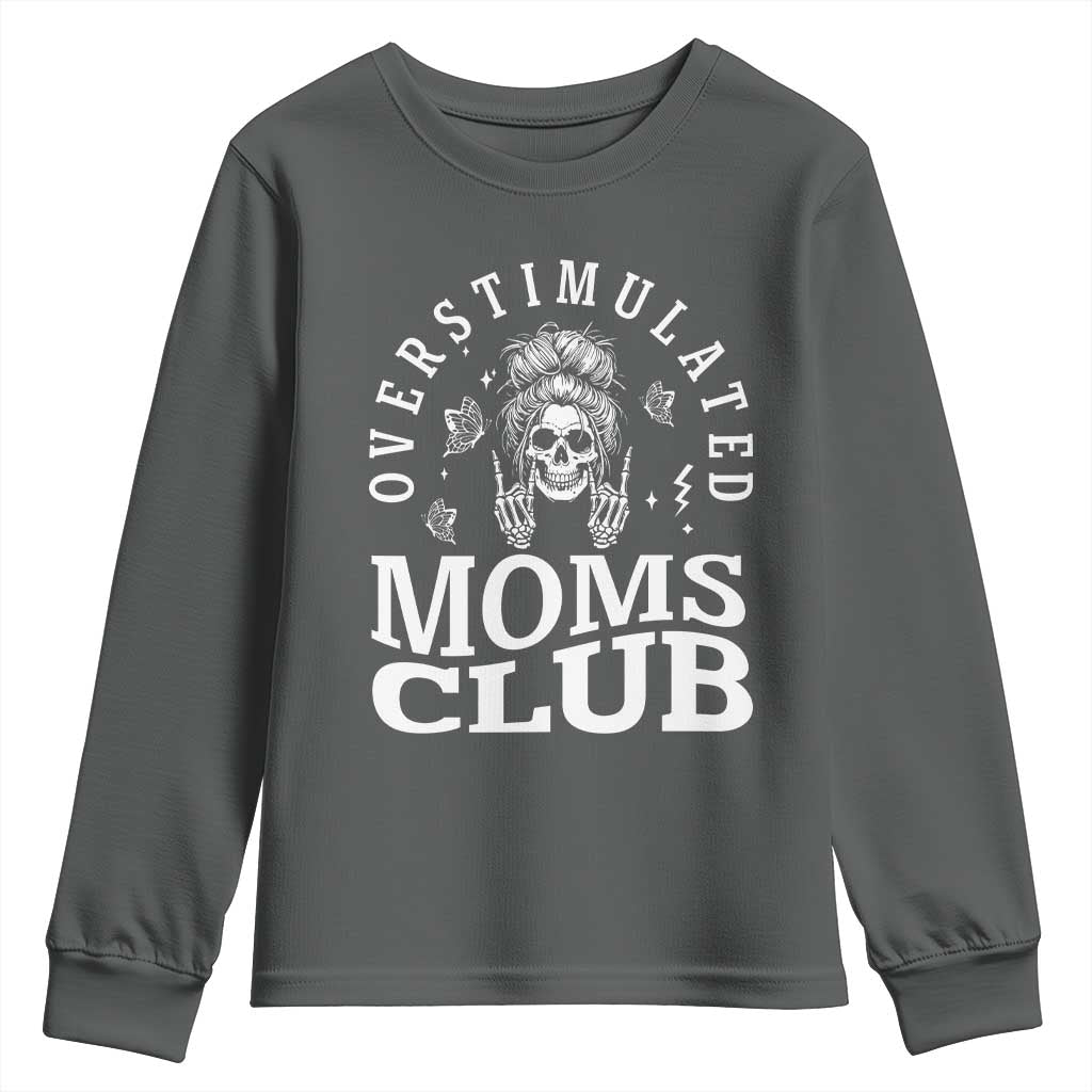 Overstimulated Moms Club Youth Sweatshirt Funny Skeleton Mom Mother's Day Gift