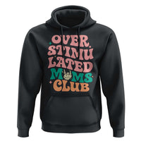 Overstimulated Moms Club Hoodie Funny Mom Life Mother Day Gift