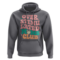 Overstimulated Moms Club Hoodie Funny Mom Life Mother Day Gift