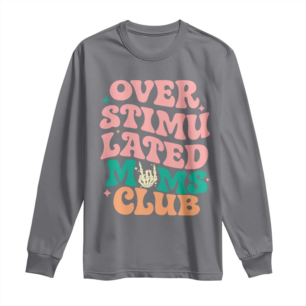 Overstimulated Moms Club Long Sleeve Shirt Funny Mom Life Mother Day Gift