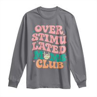 Overstimulated Moms Club Long Sleeve Shirt Funny Mom Life Mother Day Gift