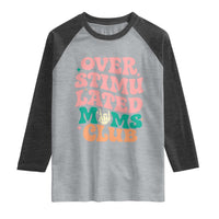 Overstimulated Moms Club Raglan Shirt Funny Mom Life Mother Day Gift