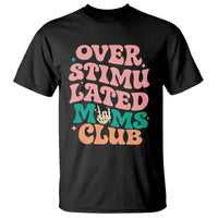 Overstimulated Moms Club T Shirt Funny Mom Life Mother Day Gift