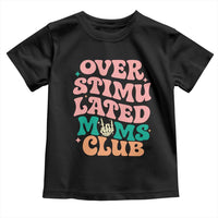 Overstimulated Moms Club Toddler T Shirt Funny Mom Life Mother Day Gift