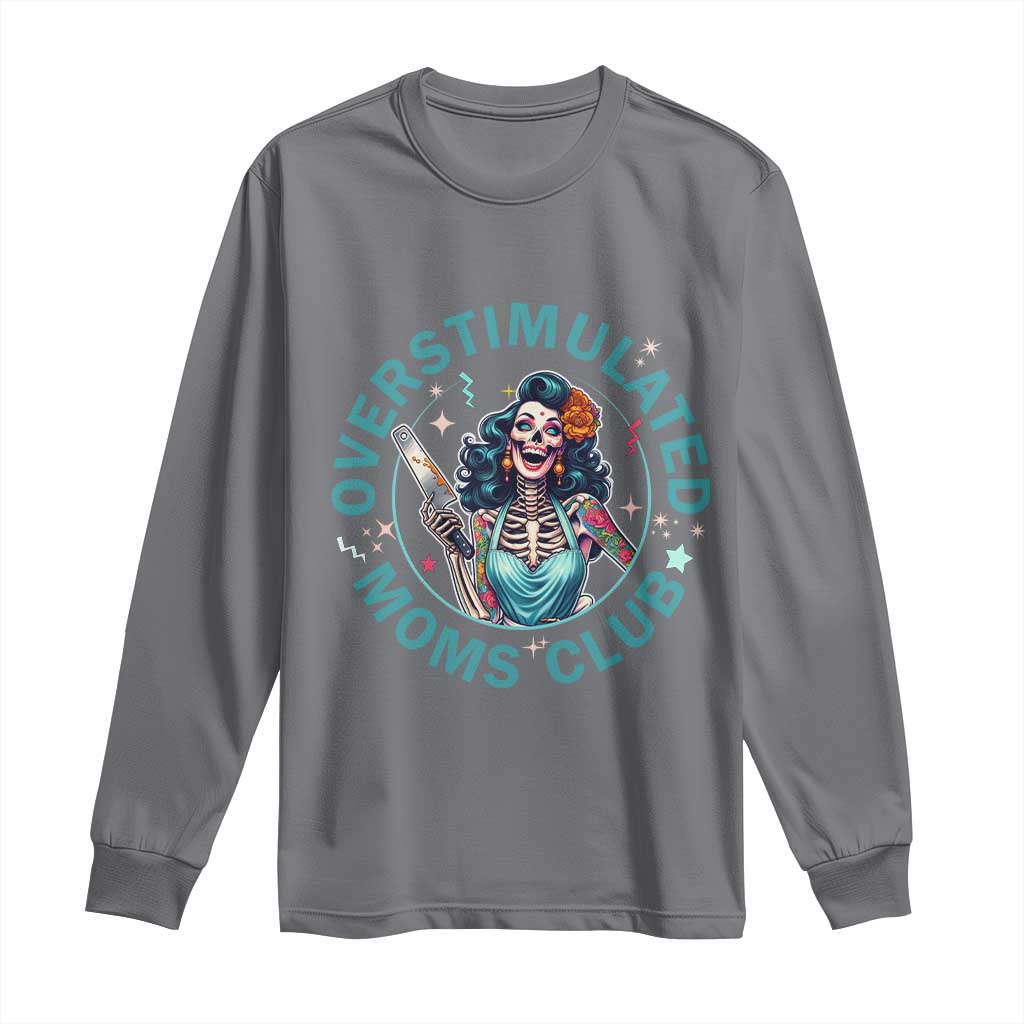 Overstimulated Moms Club Long Sleeve Shirt Neurodivergent Mom Mental Health