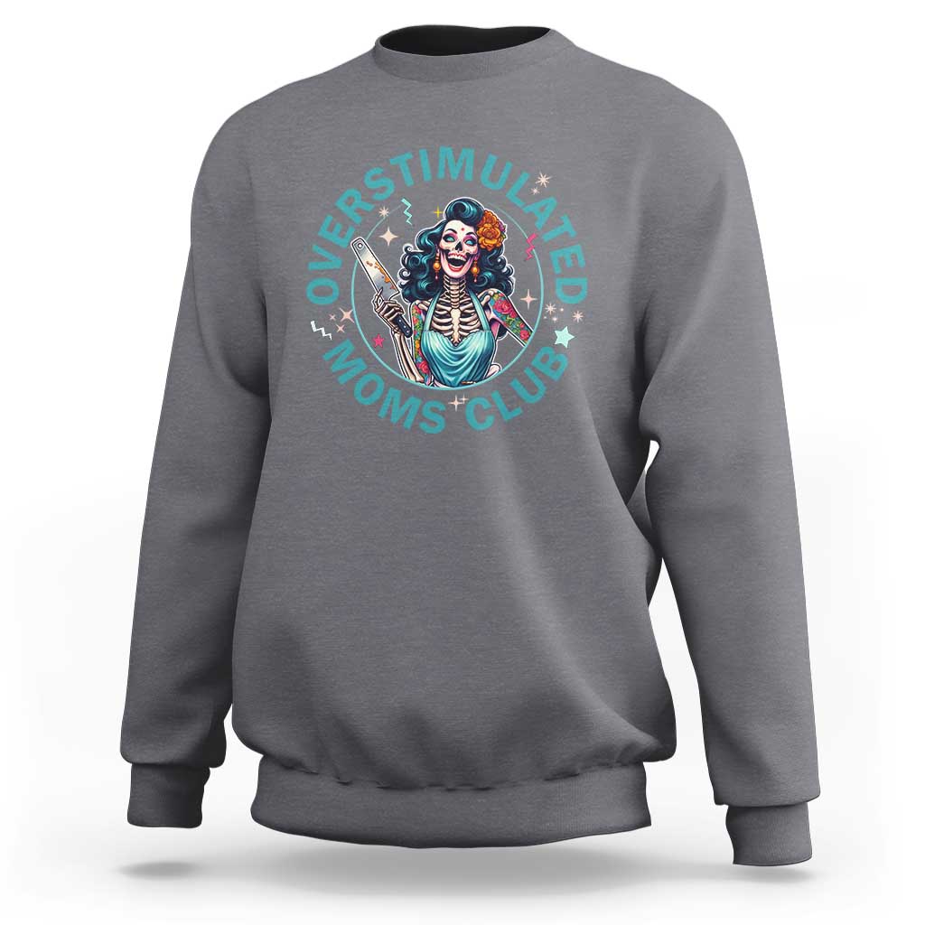 Overstimulated Moms Club Sweatshirt Neurodivergent Mom Mental Health