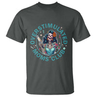 Overstimulated Moms Club T Shirt Neurodivergent Mom Mental Health