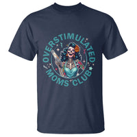 Overstimulated Moms Club T Shirt Neurodivergent Mom Mental Health