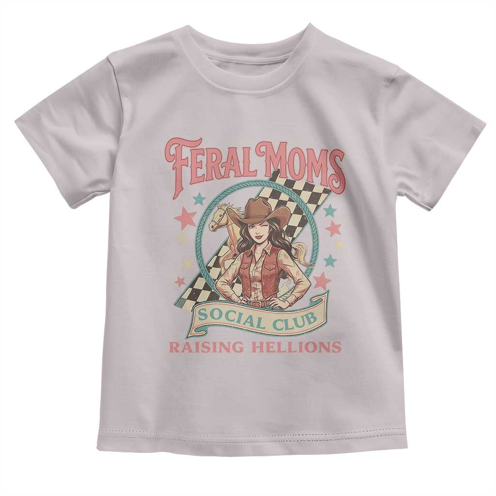 Feral Moms Social Club Toddler T Shirt Western Cowgirl Mom Mother’s Day