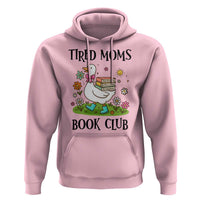 Tired Moms Book Club Hoodie Silly Goose Mama Bookish Reader Gift