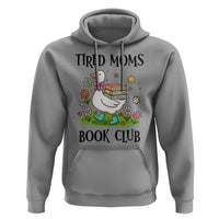 Tired Moms Book Club Hoodie Silly Goose Mama Bookish Reader Gift