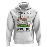 Tired Moms Book Club Hoodie Silly Goose Mama Bookish Reader Gift