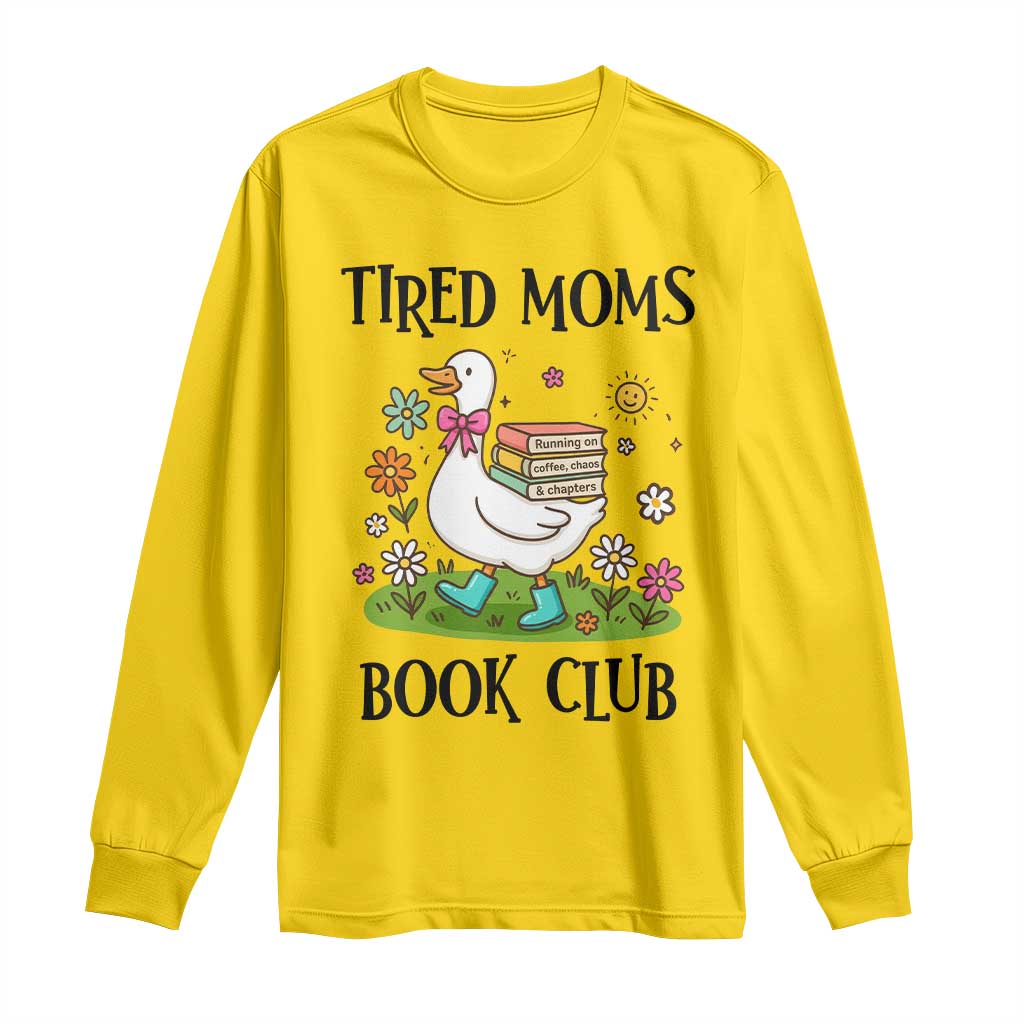 Tired Moms Book Club Long Sleeve Shirt Silly Goose Mama Bookish Reader Gift