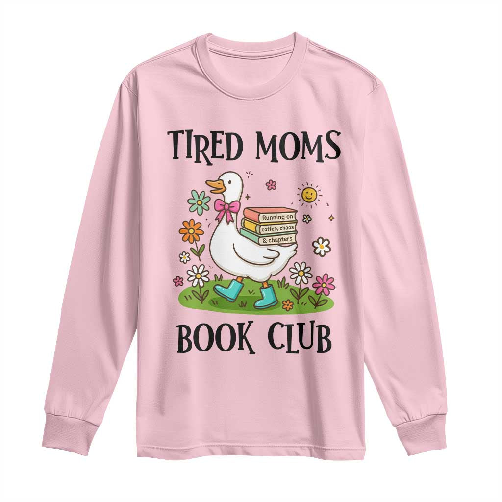 Tired Moms Book Club Long Sleeve Shirt Silly Goose Mama Bookish Reader Gift