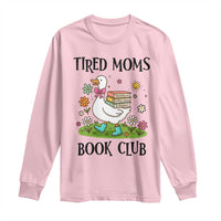 Tired Moms Book Club Long Sleeve Shirt Silly Goose Mama Bookish Reader Gift
