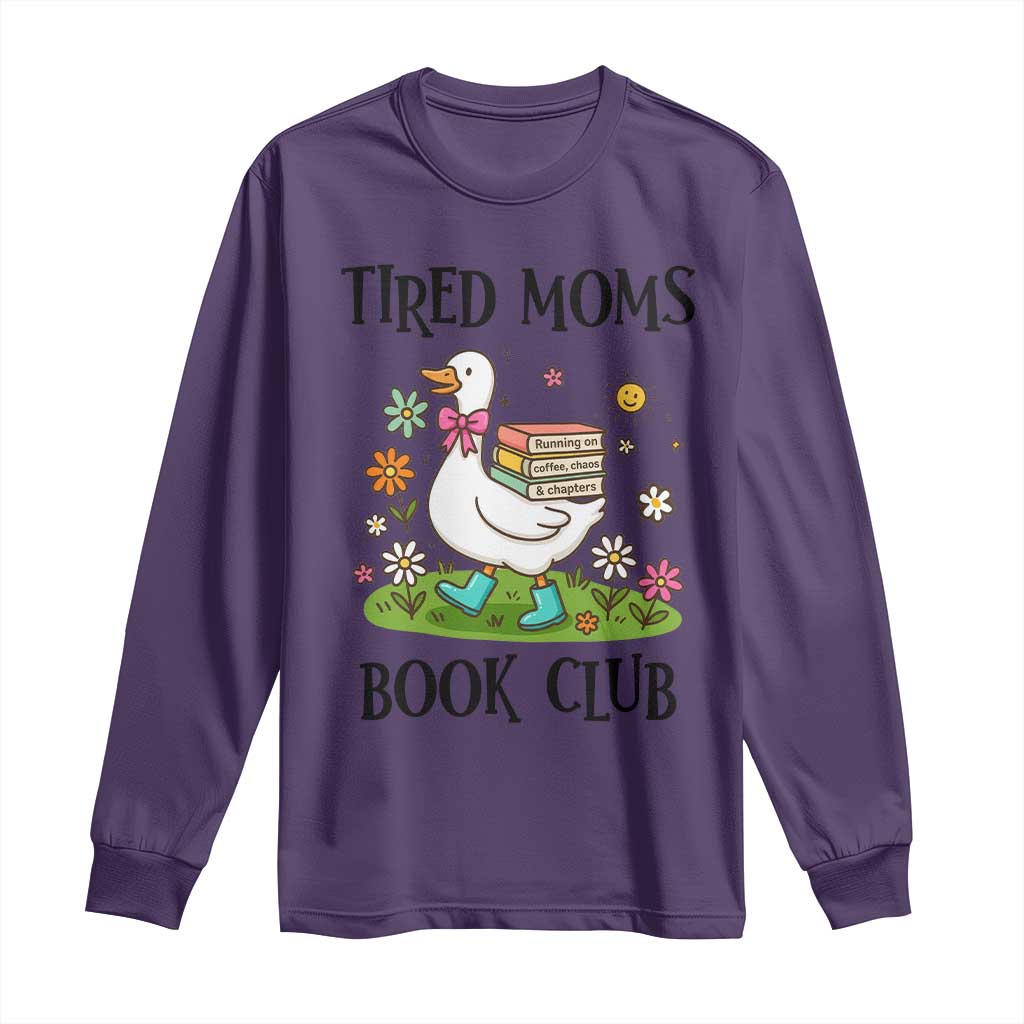 Tired Moms Book Club Long Sleeve Shirt Silly Goose Mama Bookish Reader Gift