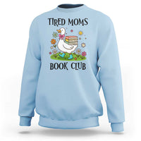Tired Moms Book Club Sweatshirt Silly Goose Mama Bookish Reader Gift