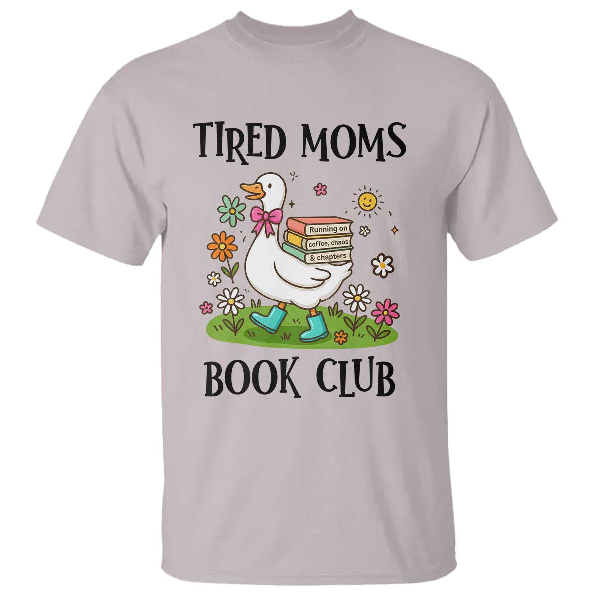 Tired Moms Book Club T Shirt Silly Goose Mama Bookish Reader Gift