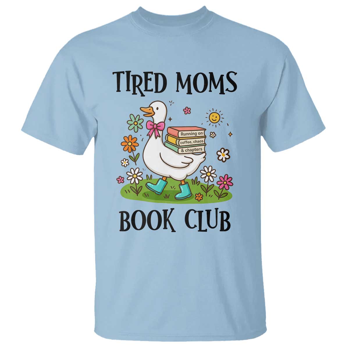 Tired Moms Book Club T Shirt Silly Goose Mama Bookish Reader Gift