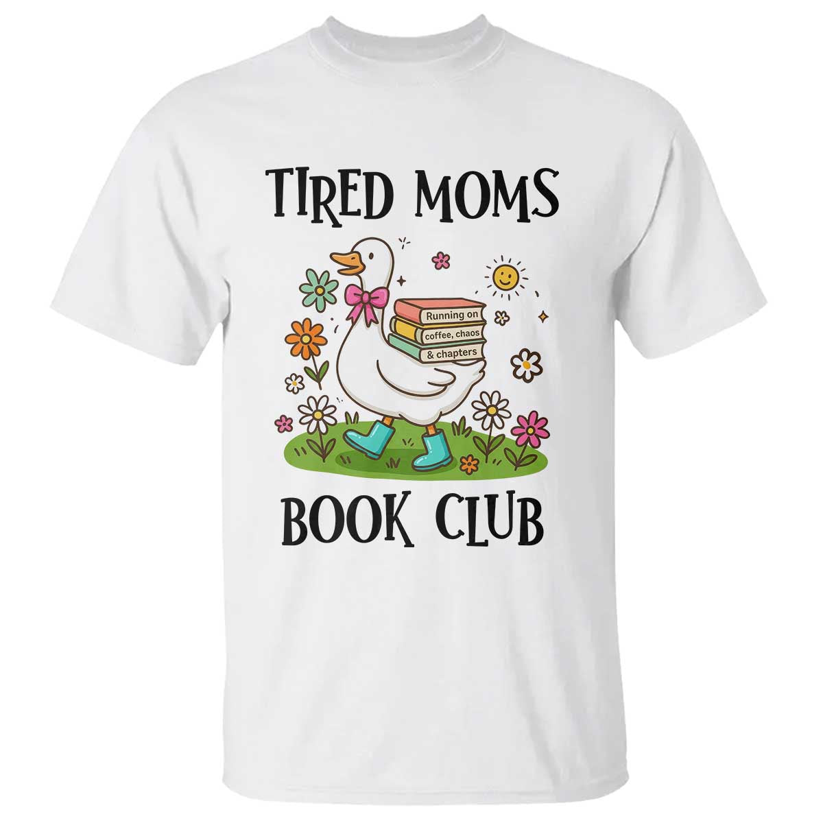 Tired Moms Book Club T Shirt Silly Goose Mama Bookish Reader Gift