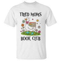 Tired Moms Book Club T Shirt Silly Goose Mama Bookish Reader Gift