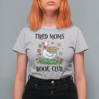 Tired Moms Book Club T Shirt For Women Silly Goose Mama Bookish Reader Gift