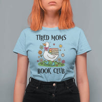 Tired Moms Book Club T Shirt For Women Silly Goose Mama Bookish Reader Gift