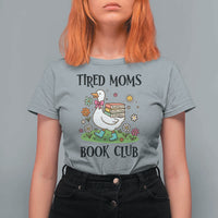Tired Moms Book Club T Shirt For Women Silly Goose Mama Bookish Reader Gift