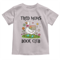 Tired Moms Book Club Toddler T Shirt Silly Goose Mama Bookish Reader Gift
