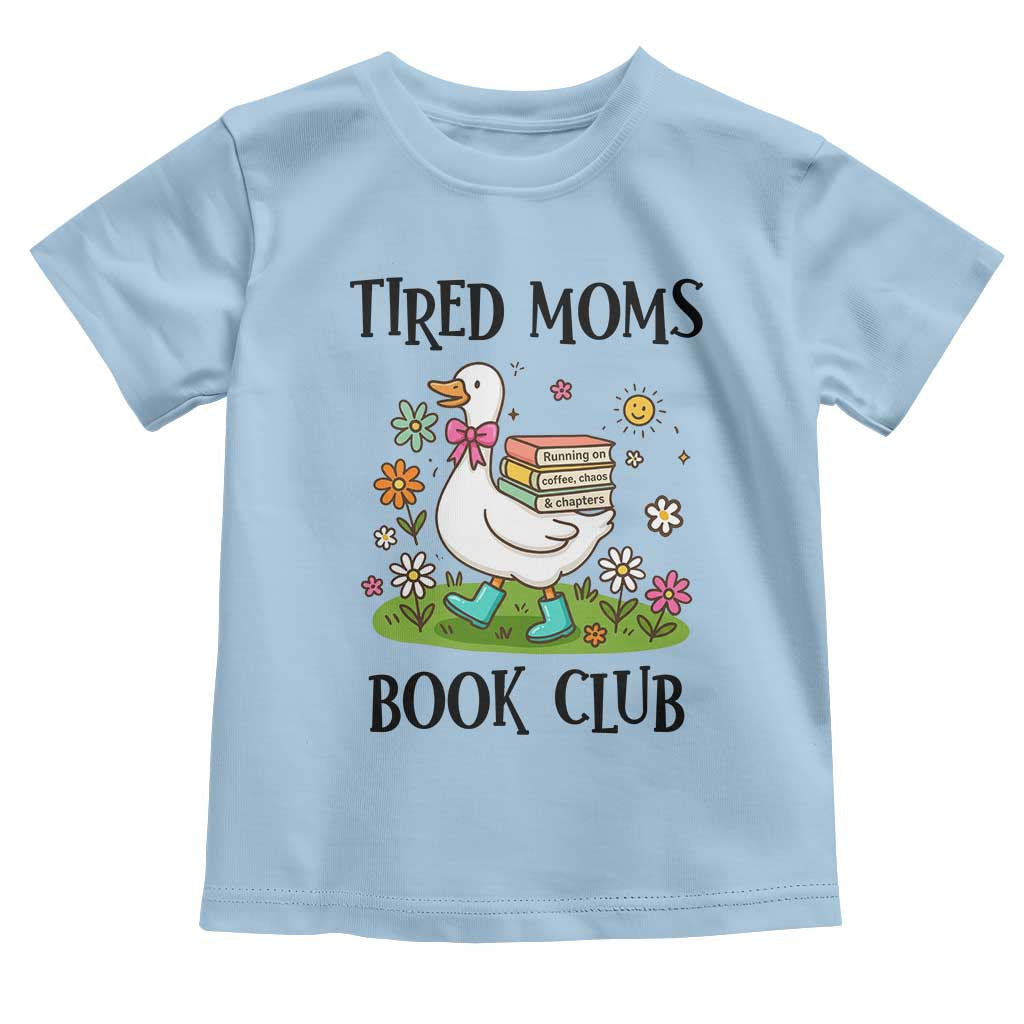 Tired Moms Book Club Toddler T Shirt Silly Goose Mama Bookish Reader Gift